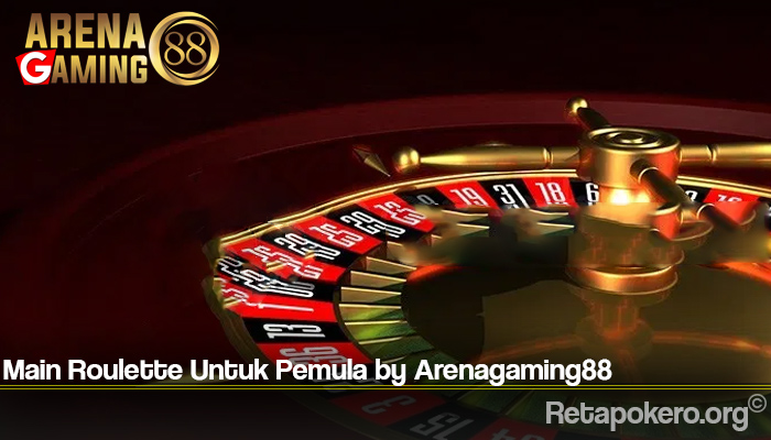 Cara Main Roulette Untuk Pemula by Arenagaming88