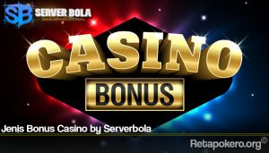 Jenis Bonus Casino by Serverbola